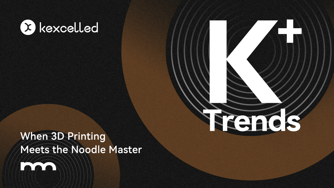 K’s Trends — Kexcelled × Noodo Lab