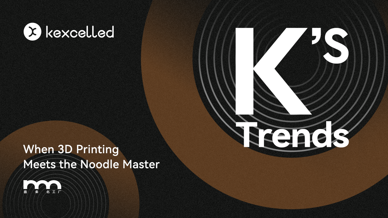 K’s Trends — Kexcelled × Noodo Lab