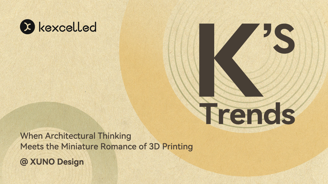 K’s Trends — Kexcelled × XUNO Design